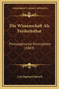 Die Wissenschaft Als Freiheitsthat
