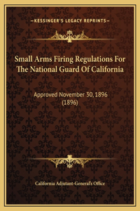 Small Arms Firing Regulations For The National Guard Of California