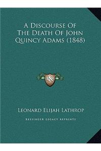 A Discourse Of The Death Of John Quincy Adams (1848)