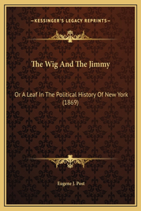 The Wig And The Jimmy