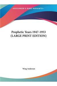 Prophetic Years 1947-1953