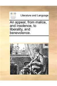 An appeal, from malice, and insolence, to liberality, and benevolence.