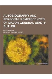 Autobiography and Personal Reminiscences of Major-General Benj. F. Butler; Butler's Book