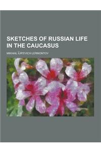 Sketches of Russian Life in the Caucasus