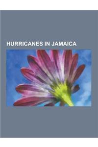 Hurricanes in Jamaica: Hurricane Lili, Hurricane Dean, Hurricane Gustav, Hurricane Ivan, Tropical Storm Matthew, Tropical Storm Nicole, Hurri