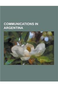 Communications in Argentina: Argentine Media, Newspapers Published in Argentina, Telecommunications in Argentina, Radio in Argentina, Postage Stamp