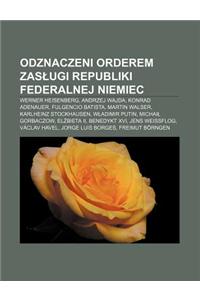 Odznaczeni Orderem Zas Ugi Republiki Federalnej Niemiec: Werner Heisenberg, Andrzej Wajda, Konrad Adenauer, Fulgencio Batista, Martin Walser