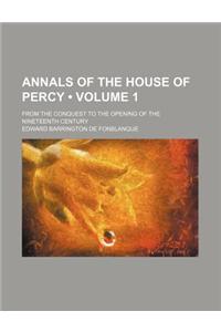 Annals of the House of Percy (Volume 1); From the Conquest to the Opening of the Nineteenth Century