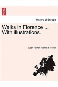 Walks in Florence ... with Illustrations.