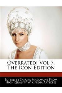 Overrated! Vol 7. the Icon Edition