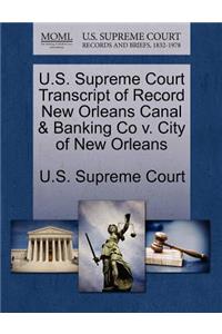 U.S. Supreme Court Transcript of Record New Orleans Canal & Banking Co V. City of New Orleans