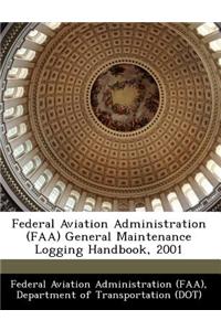 Federal Aviation Administration (FAA) General Maintenance Logging Handbook, 2001