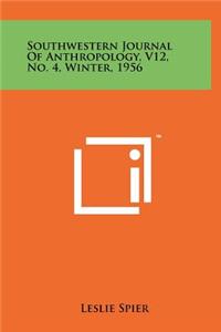 Southwestern Journal of Anthropology, V12, No. 4, Winter, 1956