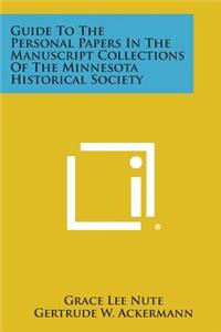 Guide to the Personal Papers in the Manuscript Collections of the Minnesota Historical Society