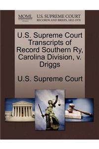U.S. Supreme Court Transcripts of Record Southern Ry, Carolina Division, V. Driggs