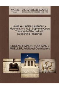 Louis W. Parker, Petitioner, V. Motorola, Inc. U.S. Supreme Court Transcript of Record with Supporting Pleadings
