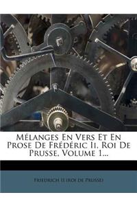 Mélanges En Vers Et En Prose De Frédéric Ii, Roi De Prusse, Volume 1...