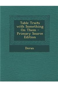 Table Traits with Something on Them - Primary Source Edition