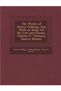 Works of Henry Fielding, Esq: With an Essay on His Life and Genius, Volume 9