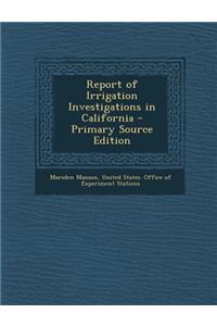 Report of Irrigation Investigations in California