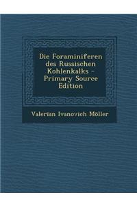 Die Foraminiferen Des Russischen Kohlenkalks