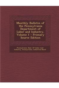 Monthly Bulletin of the Pennsylvania Department of Labor and Industry, Volume 1