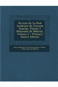 Revista de La Real Academia de Ciencias Exactas, Fisicas y Naturales de Madrid, Volume 4 - Primary Source Edition