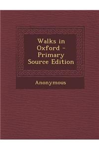 Walks in Oxford - Primary Source Edition