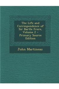 The Life and Correspondence of Sir Bartle Frere, Volume 2 - Primary Source Edition
