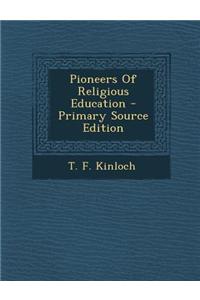 Pioneers of Religious Education - Primary Source Edition