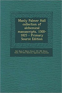 Manly Palmer Hall Collection of Alchemical Manuscripts, 1500-1825