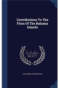 Contributions to the Flora of the Bahama Islands