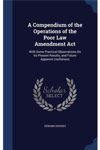 Compendium of the Operations of the Poor Law Amendment Act