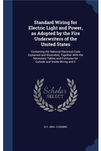 Standard Wiring for Electric Light and Power, as Adopted by the Fire Underwriters of the United States