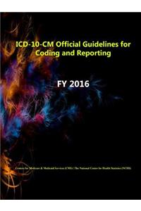 ICD-10-CM Official Guidelines for Coding and Reporting - FY 2016