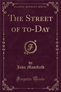 The Street of To-Day (Classic Reprint)
