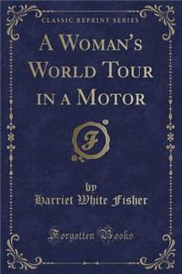 A Woman's World Tour in a Motor (Classic Reprint)