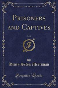 Prisoners and Captives, Vol. 1 (Classic Reprint)