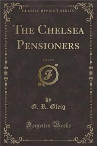 The Chelsea Pensioners, Vol. 1 of 3 (Classic Reprint)