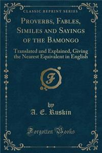 Proverbs, Fables, Similes and Sayings of the Bamongo