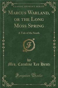 Marcus Warland, or the Long Moss Spring