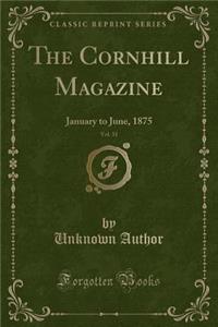 The Cornhill Magazine, Vol. 31: January to June, 1875 (Classic Reprint)