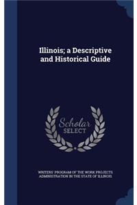 Illinois; a Descriptive and Historical Guide