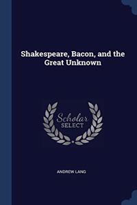 Shakespeare, Bacon, and the Great Unknown