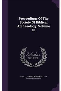 Proceedings Of The Society Of Biblical Archaeology, Volume 18