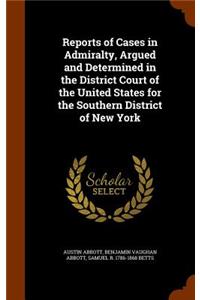 Reports of Cases in Admiralty, Argued and Determined in the District Court of the United States for the Southern District of New York