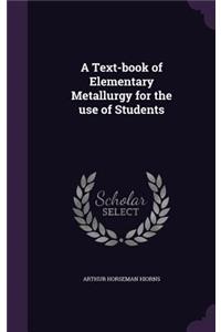 Text-book of Elementary Metallurgy for the use of Students