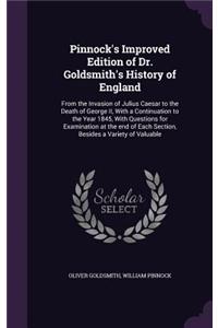 Pinnock's Improved Edition of Dr. Goldsmith's History of England: From the Invasion of Julius Caesar to the Death of George II, with a Continuation to the Year 1845, with Questions for Examination at the End of Eac