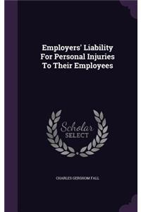 Employers' Liability For Personal Injuries To Their Employees