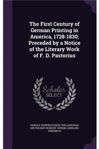 First Century of German Printing in America, 1728-1830; Preceded by a Notice of the Literary Work of F. D. Pastorius